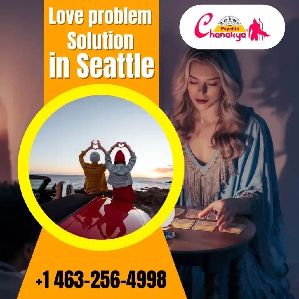 Get Proper Solution From Love problem solution Astrologer in Seattle